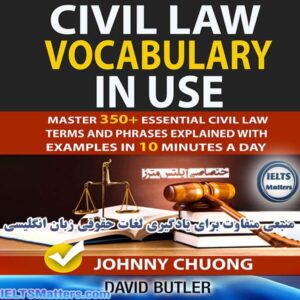 کتاب Civil Law Vocabulary In Use Master 350+ Essential Civil Law Terms And Phrases Explained With Examples In 10 Minutes A Day